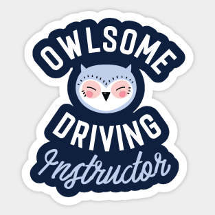 Owlsome Driving Instructor Pun - Funny Gift Idea Sticker